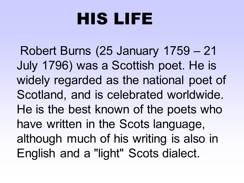 HIS LIFE    Robert Burns (25 January 1759 – 21 July 1796)